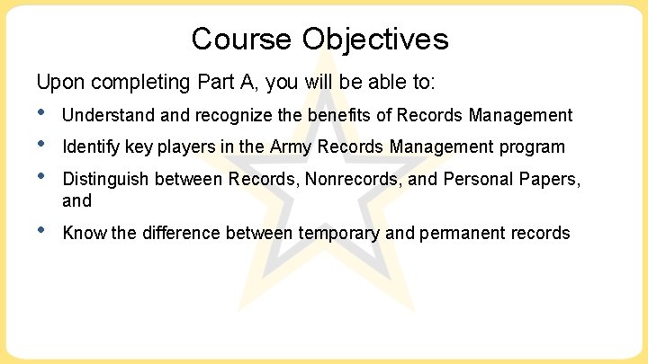 Course Objectives Upon completing Part A, you will be able to: • • • Course Objectives Upon completing Part A, you will be able to: • • •