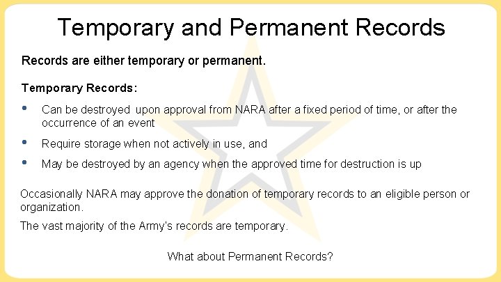 Temporary and Permanent Records are either temporary or permanent. Temporary Records: • Can be Temporary and Permanent Records are either temporary or permanent. Temporary Records: • Can be