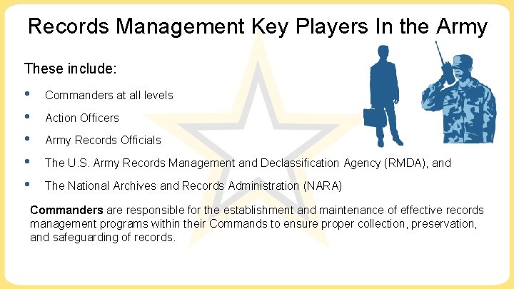Records Management Key Players In the Army These include: • • • Commanders at Records Management Key Players In the Army These include: • • • Commanders at