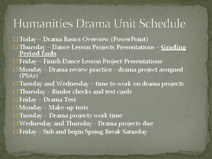 Humanities Drama Unit Schedule � Today – Drama Basics Overview (Power. Point) � Thursday