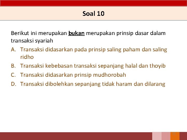 Soal 10 Berikut ini merupakan bukan merupakan prinsip dasar dalam transaksi syariah A. Transaksi