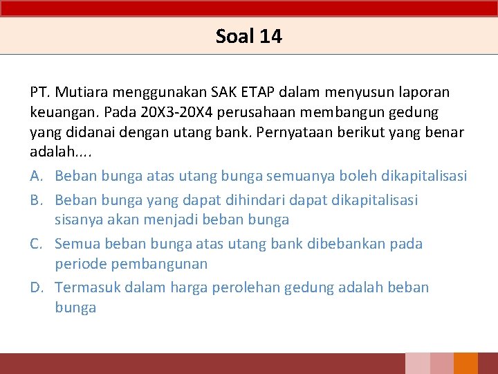 Soal 14 PT. Mutiara menggunakan SAK ETAP dalam menyusun laporan keuangan. Pada 20 X