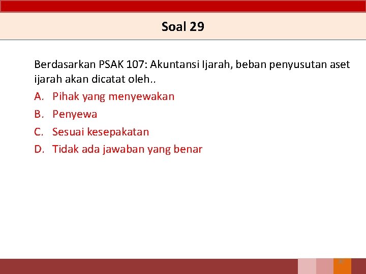 Soal 29 Berdasarkan PSAK 107: Akuntansi Ijarah, beban penyusutan aset ijarah akan dicatat oleh.