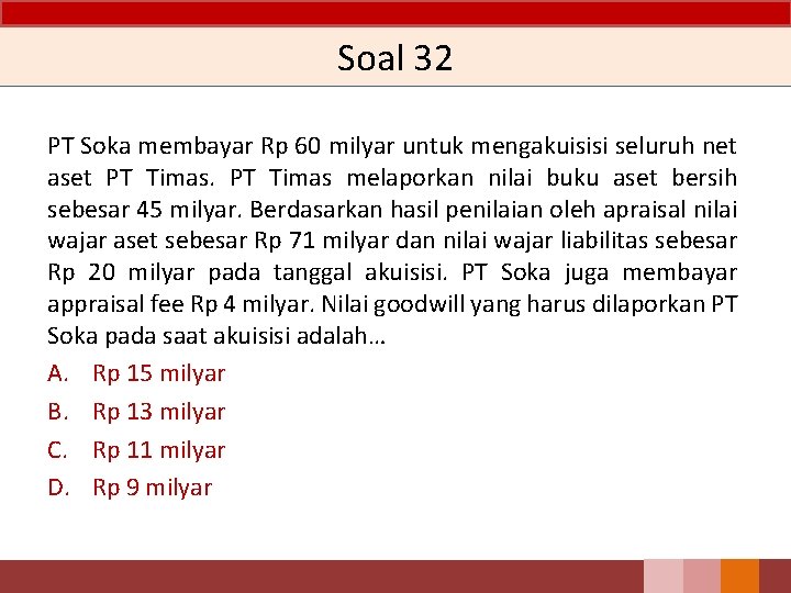 Soal 32 PT Soka membayar Rp 60 milyar untuk mengakuisisi seluruh net aset PT