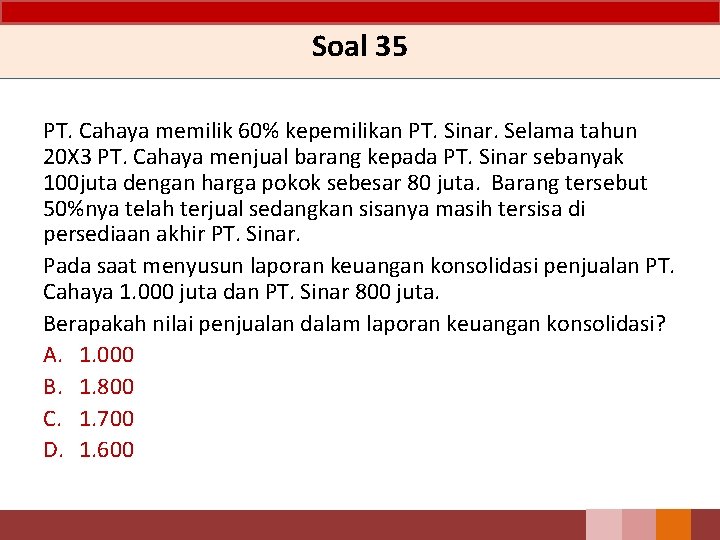 Soal 35 PT. Cahaya memilik 60% kepemilikan PT. Sinar. Selama tahun 20 X 3
