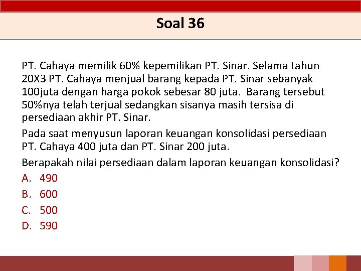 Soal 36 PT. Cahaya memilik 60% kepemilikan PT. Sinar. Selama tahun 20 X 3