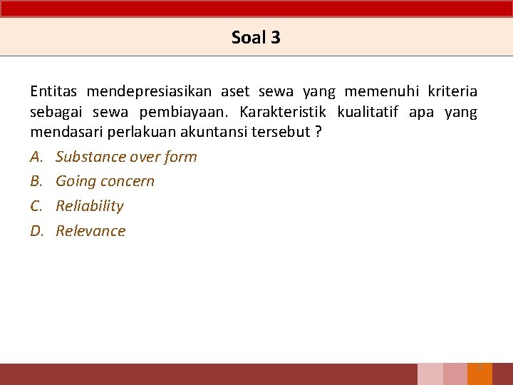 Soal 3 Entitas mendepresiasikan aset sewa yang memenuhi kriteria sebagai sewa pembiayaan. Karakteristik kualitatif