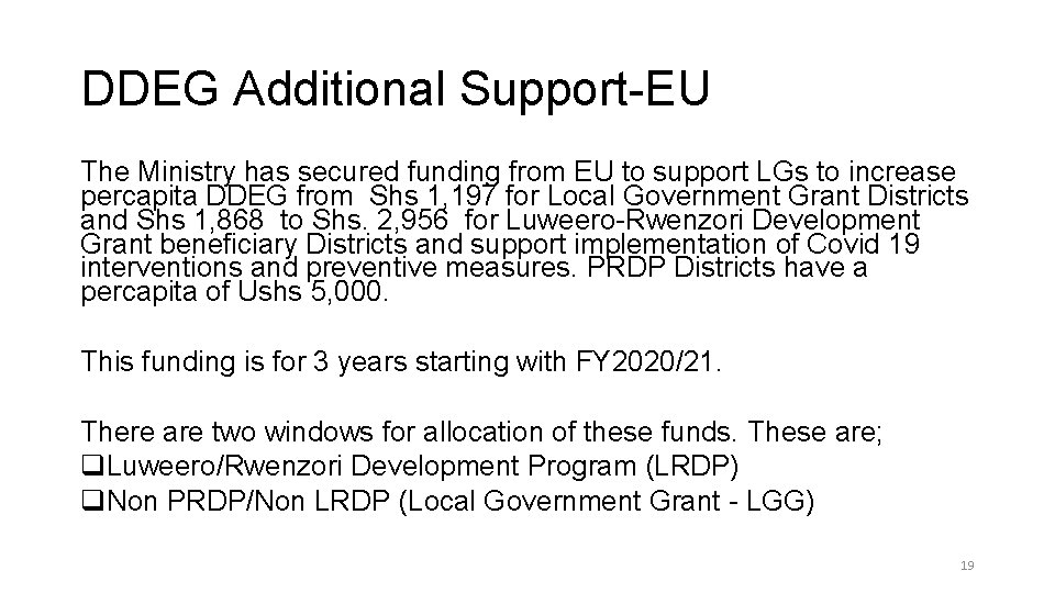 DDEG Additional Support-EU The Ministry has secured funding from EU to support LGs to DDEG Additional Support-EU The Ministry has secured funding from EU to support LGs to
