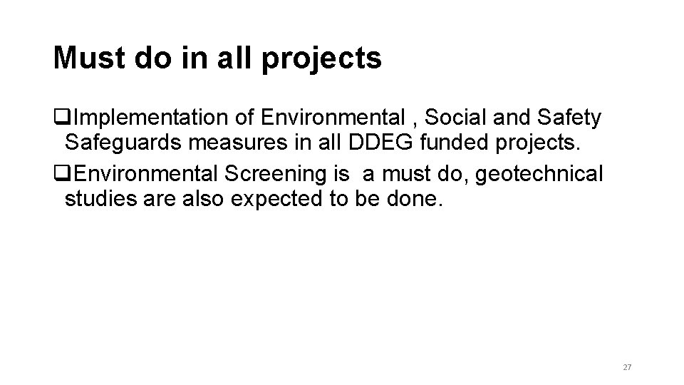 Must do in all projects q. Implementation of Environmental , Social and Safety Safeguards Must do in all projects q. Implementation of Environmental , Social and Safety Safeguards