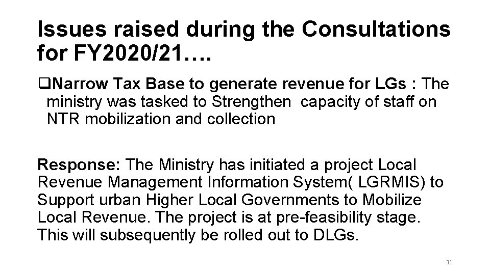 Issues raised during the Consultations for FY 2020/21…. q. Narrow Tax Base to generate Issues raised during the Consultations for FY 2020/21…. q. Narrow Tax Base to generate