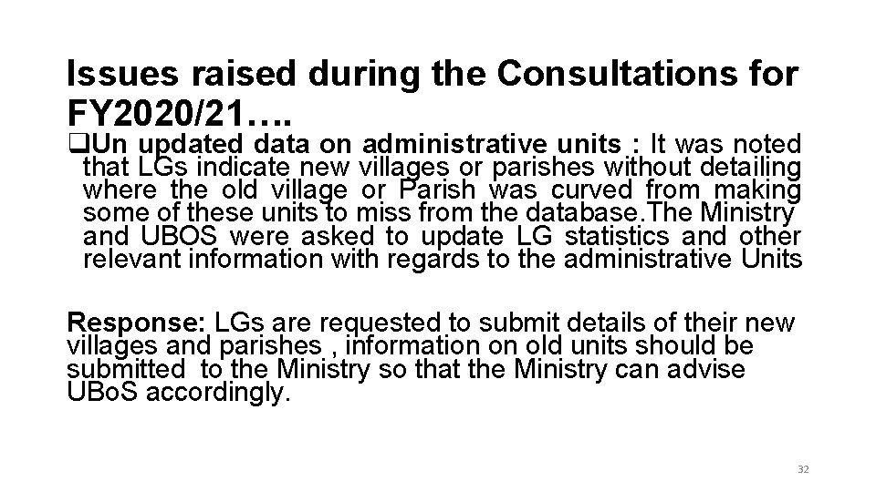 Issues raised during the Consultations for FY 2020/21…. q. Un updated data on administrative Issues raised during the Consultations for FY 2020/21…. q. Un updated data on administrative