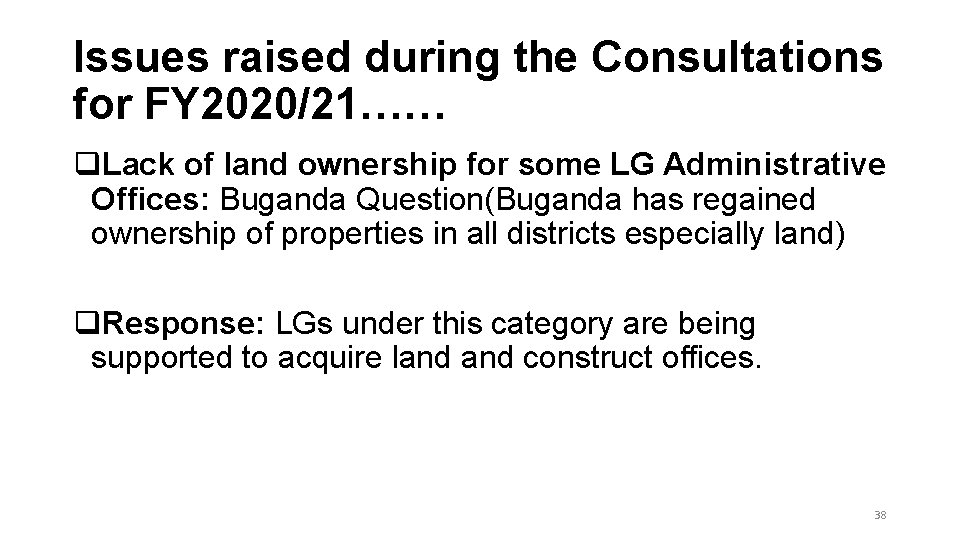 Issues raised during the Consultations for FY 2020/21…… q. Lack of land ownership for Issues raised during the Consultations for FY 2020/21…… q. Lack of land ownership for