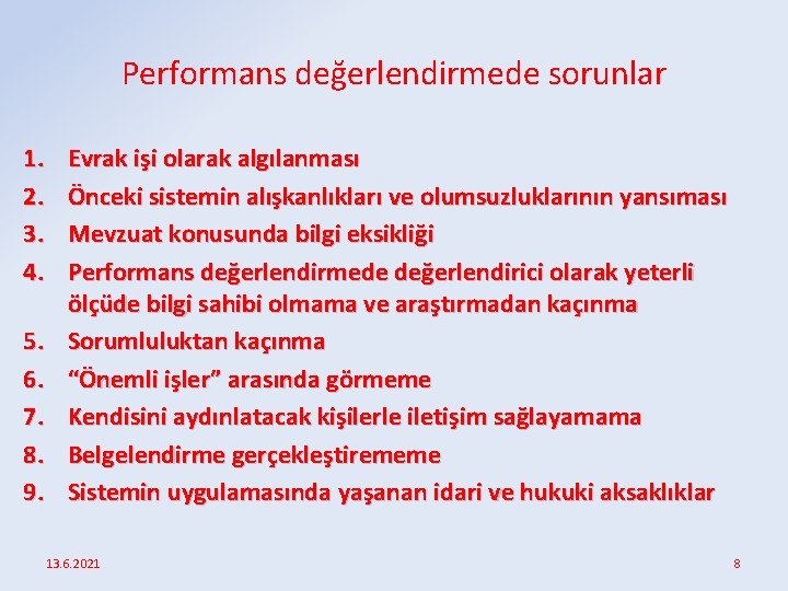 Performans değerlendirmede sorunlar 1. 2. 3. 4. 5. 6. 7. 8. 9. Evrak işi