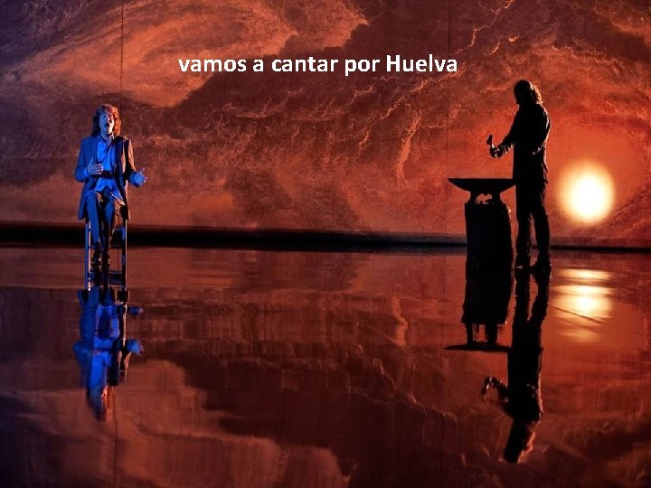 vamos a cantar por Huelva 