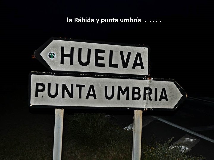 la Rábida y punta umbría . . . 