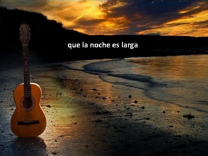 que la noche es larga 