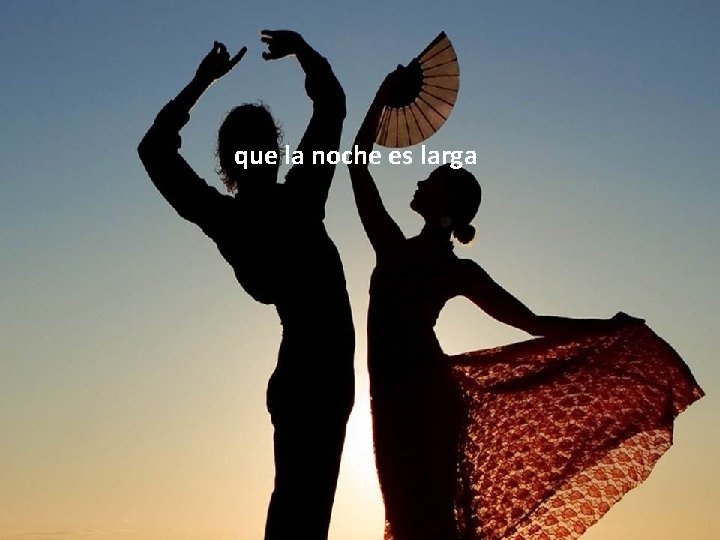 que la noche es larga 