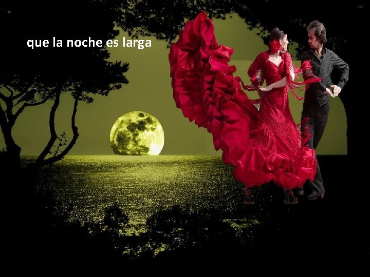 que la noche es larga 