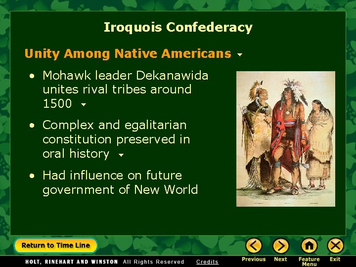 Iroquois Confederacy Unity Among Native Americans • Mohawk leader Dekanawida unites rival tribes around
