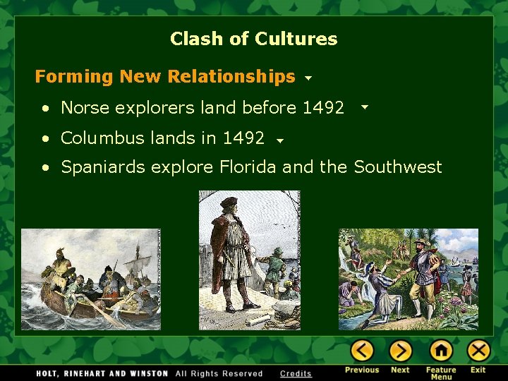 Clash of Cultures Forming New Relationships • Norse explorers land before 1492 • Columbus