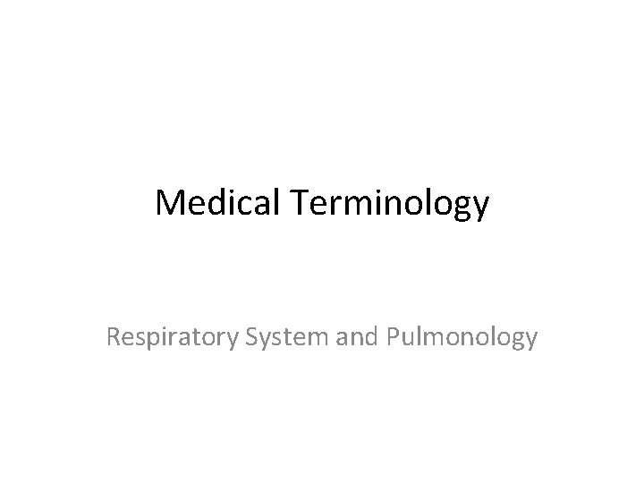 Medical Terminology Respiratory System and Pulmonology 