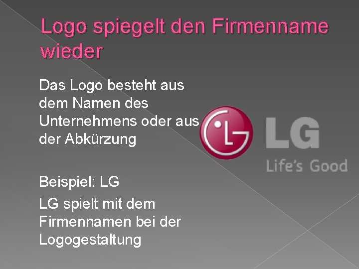 Logo spiegelt den Firmenname wieder Das Logo besteht aus dem Namen des Unternehmens oder