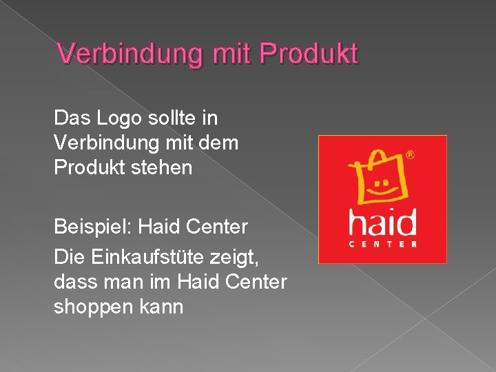 Verbindung mit Produkt Das Logo sollte in Verbindung mit dem Produkt stehen Beispiel: Haid