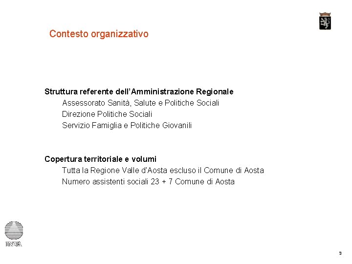 Contesto organizzativo Struttura referente dell’Amministrazione Regionale Assessorato Sanità, Salute e Politiche Sociali Direzione Politiche