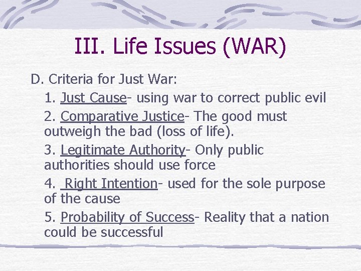 III. Life Issues (WAR) D. Criteria for Just War: 1. Just Cause- using war