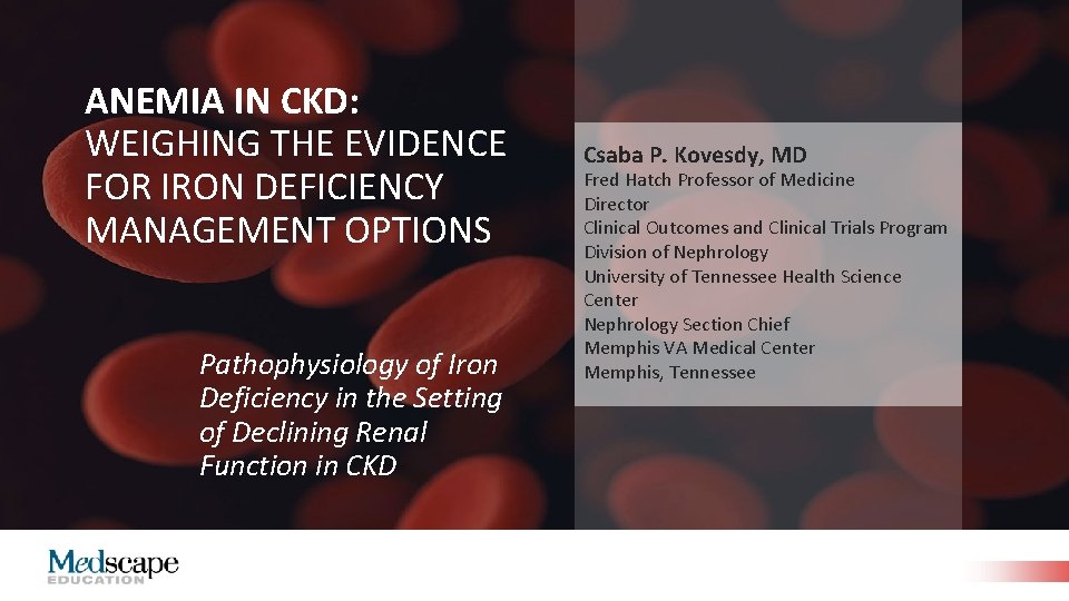 ANEMIA IN CKD: WEIGHING THE EVIDENCE FOR IRON DEFICIENCY MANAGEMENT OPTIONS Pathophysiology of Iron
