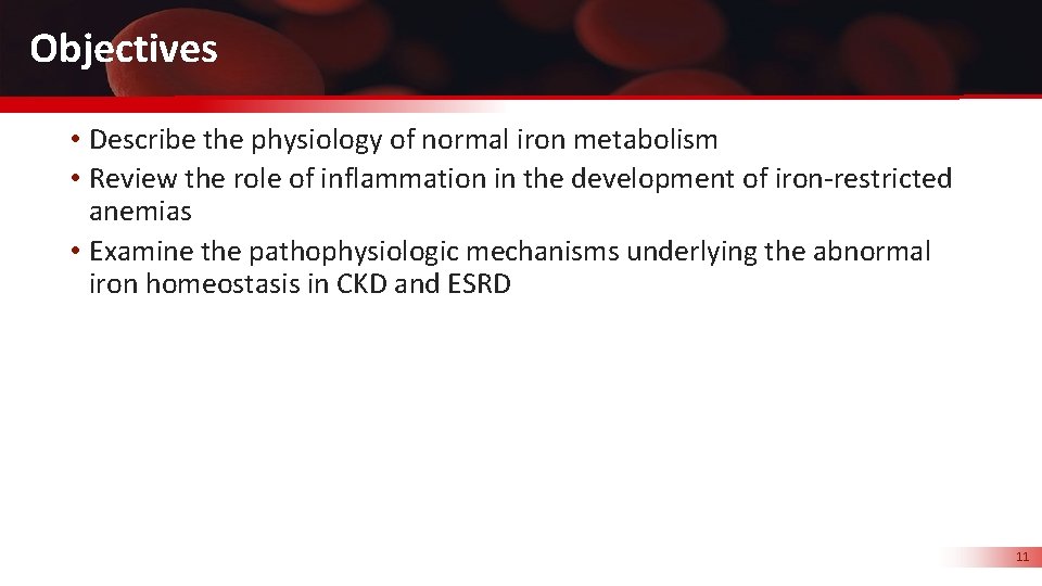 Objectives • Describe the physiology of normal iron metabolism • Review the role of