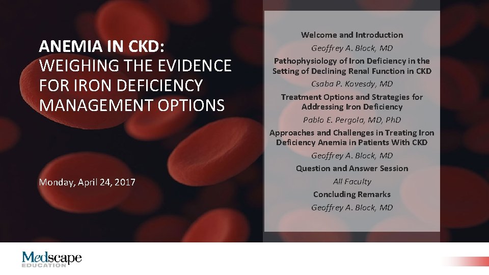 ANEMIA IN CKD: WEIGHING THE EVIDENCE FOR IRON DEFICIENCY MANAGEMENT OPTIONS Monday, April 24,