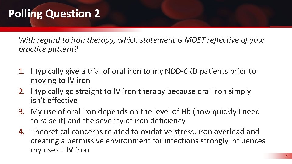 Polling Question 2 With regard to iron therapy, which statement is MOST reflective of