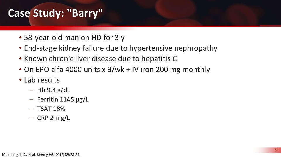 Case Study: "Barry" • 58 -year-old man on HD for 3 y • End-stage