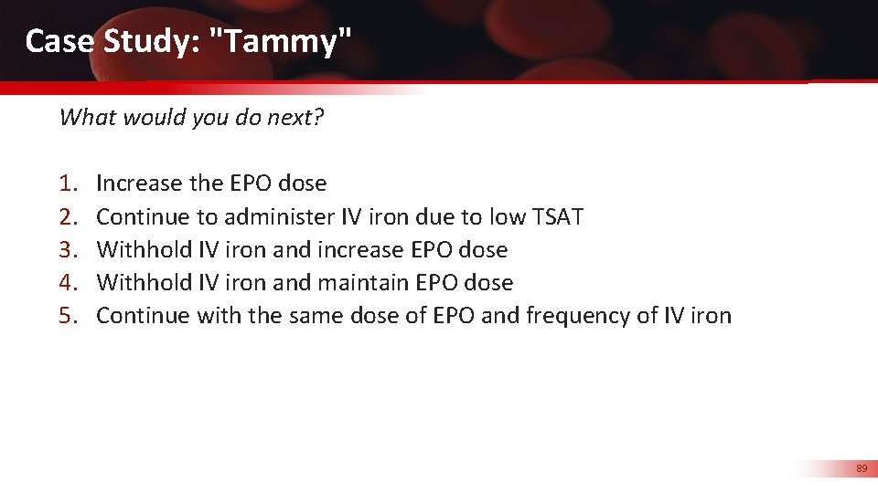 Case Study: "Tammy" What would you do next? 1. 2. 3. 4. 5. Increase