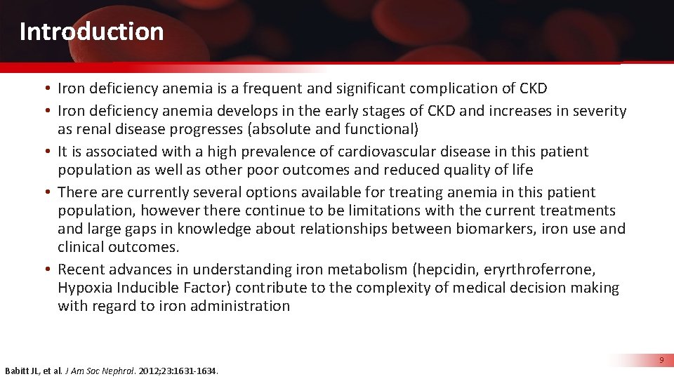 Introduction • Iron deficiency anemia is a frequent and significant complication of CKD •
