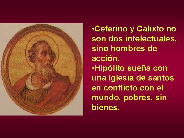  • Ceferino y Calixto no son dos intelectuales, sino hombres de acción. •