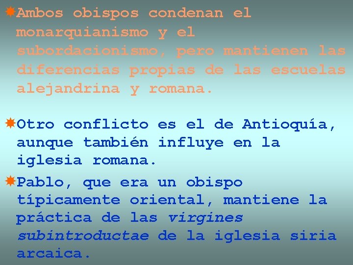  Ambos obispos condenan el monarquianismo y el subordacionismo, pero mantienen las diferencias propias