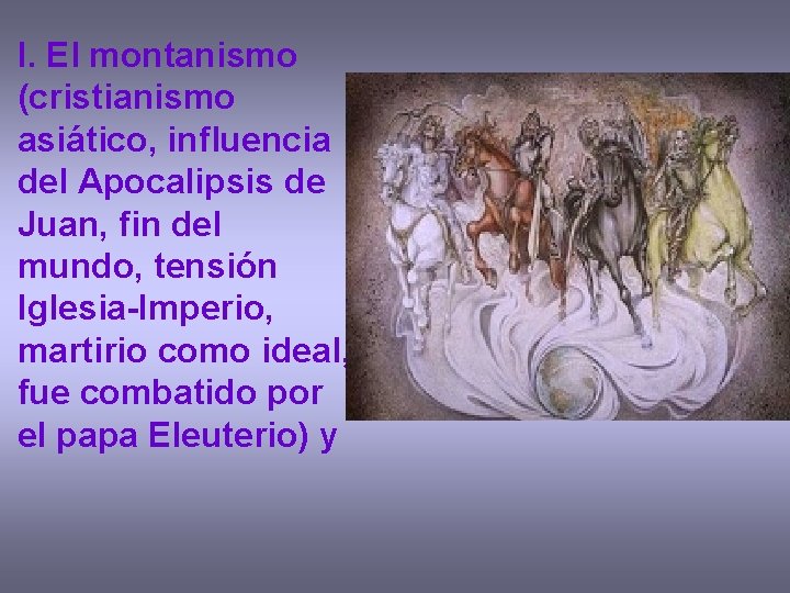 I. El montanismo (cristianismo asiático, influencia del Apocalipsis de Juan, fin del mundo, tensión