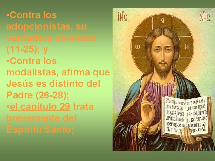  • Contra los adopcionistas, su verdadera divinidad (11 -25); y • Contra los