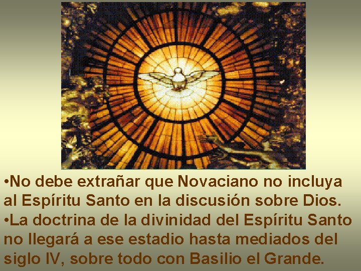  • No debe extrañar que Novaciano no incluya al Espíritu Santo en la