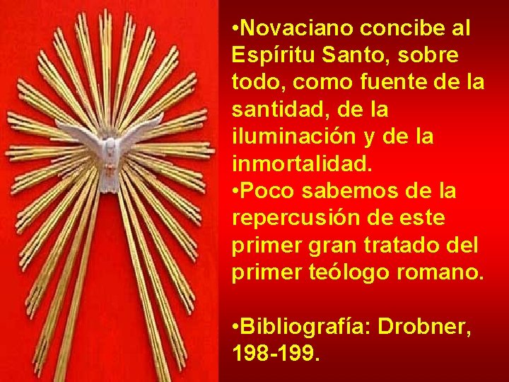  • Novaciano concibe al Espíritu Santo, sobre todo, como fuente de la santidad,