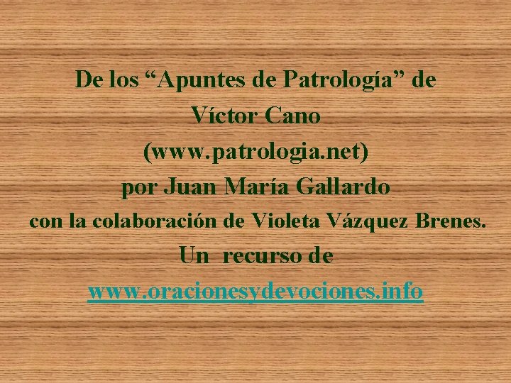 De los “Apuntes de Patrología” de Víctor Cano (www. patrologia. net) por Juan María