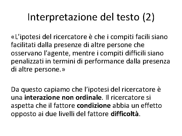 Interpretazione del testo (2) «L'ipotesi del ricercatore è che i compiti facili siano facilitati