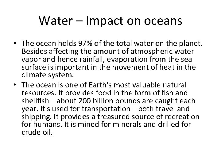 Water – Impact on oceans • The ocean holds 97% of the total water