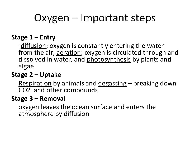 Oxygen – Important steps Stage 1 – Entry -diffusion; oxygen is constantly entering the