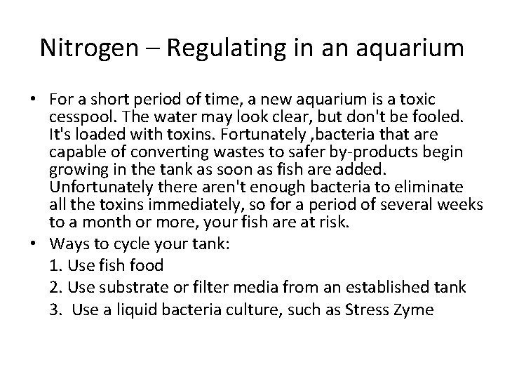 Nitrogen – Regulating in an aquarium • For a short period of time, a