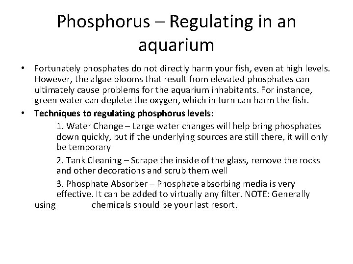 Phosphorus – Regulating in an aquarium • Fortunately phosphates do not directly harm your