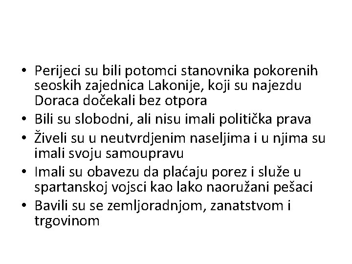  • Perijeci su bili potomci stanovnika pokorenih seoskih zajednica Lakonije, koji su najezdu