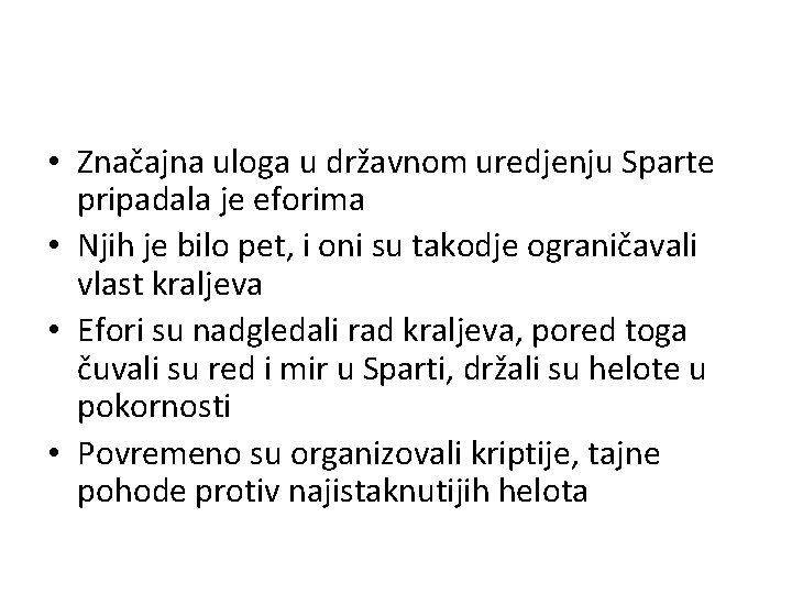  • Značajna uloga u državnom uredjenju Sparte pripadala je eforima • Njih je